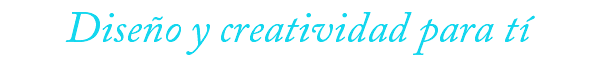 Diseño y creatividad para tí