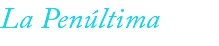 La Penúltima